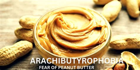 what causes arachibutyrophobia|Arachibutyrophobia (Fear of Peanut Butter): Causes